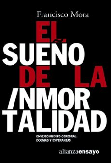EL SUEÑO DE LA INMORTALIDAD: ENVEJECIMIENTO CEREBRAL, DOGMAS Y ES PERANZAS