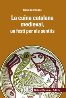 La Cuina Catalana Medieval Un Festí Per Als Sentits
