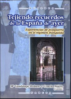 Tejiendo Recuerdos De La España De Ayer: Experiencias De Postguer Ra E