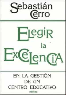 Elegir La Excelencia En La Gestión De Un Centro Educativo (ebook)
