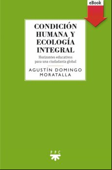 Condición Humana Y Ecología Integral (ebook)