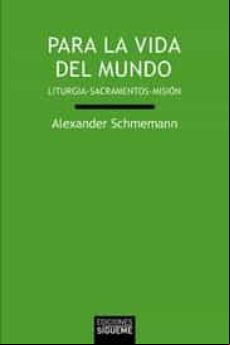 PARA LA VIDA DEL MUNDO: LITURGIAS. SACRAMENTOS. MISION