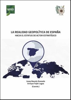 LA REALIDAD GEOPOLÍTICA DE ESPAÑA. HACIA EL ESTATUS DE ACTOR ESTRATÉGICO EBOOK