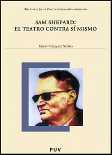 Sam Shepard: El Teatro Contra Si Mismo