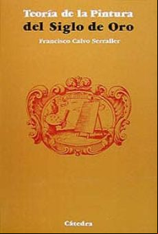 LA TEORIA DE LA PINTURA DEL SIGLO DE ORO (2ª ED.)