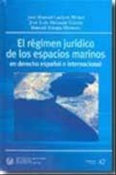 EL REGIMEN JURIDICO DE LOS ESPACIOS MARINOS EN DERECHO ESPAÑOL E INTERNACIONAL