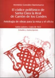 EL CODICE POLIFONICO DE SANTA CLARA LA REAL DE CARRION DE LOS CON DES