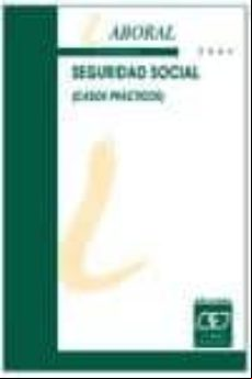 Seguridad Social: Casos Practicos (5ª Ed.)