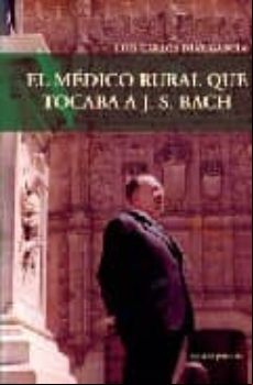 EL MEDICO RURAL QUE TOCABA A J.S.BACH