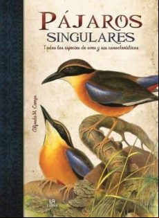 PAJAROS SINGULARES: TODAS LAS ESPECIES DE AVES Y SUS CARACTERISTI CAS