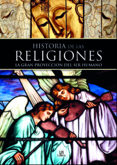 Historia De Las Religiones. La Gran Proyeccion Del Ser Humano