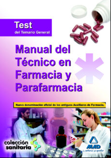 Manual Del Tecnico En Farmacia Y Parafarmacia. Test Del Temario Genera