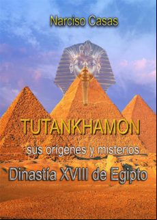 Tutankhamón Sus Orígenes Y Misterios Dinastía Xviii De Egipto (ebook)