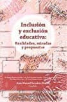 INCLUSION Y EXCLUSION EDUCATIVA: REALIDADES, MIRADAS Y PROPUESTAS