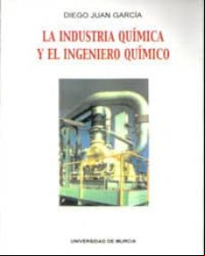 LA INDUSTRIA QUIMICA Y EL INGENIERO QUIMICO