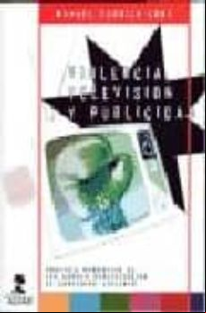 VIOLENCIA, TELEVISION Y PUBLICIDAD: ANALISIS NARRATIVO DE LOS ESP OTS PUBLICITARIOS DE CONTENIDO VIOLENTO