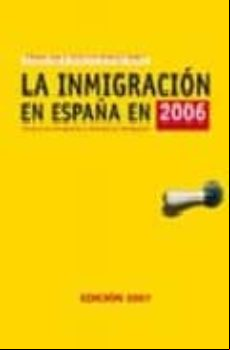 Inmigracion En España En 2006: Anuario De Inmigracion Y Politicas De I