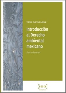Introducción Al Derecho Ambiental Mexicano. Parte General (ebook)
