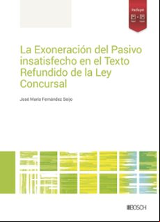 LA EXONERACIÓN DEL PASIVO INSATISFECHO EN EL TEXTO REFUNDIDO DE L A LEY CONCURSAL