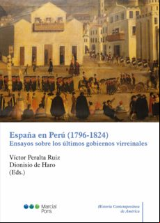 España En Perú (1796-1824) Ensayos Sobre Los Últimos Gobiernos Virrein