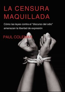 La Censura Maquillada.cómo Las Leyes Contra El Discurso Del Odio Amena