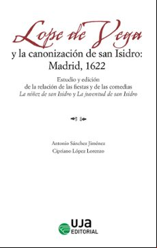 LOPE DE VEGA Y LA CANONIZACIÓN DE SAN ISIDRO: MADRID, 1622