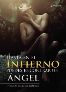 Hasta En El Infierno Puedes Encontrar Un Ángel (ebook)