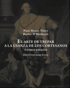 El Arte De Trepar A La Usanza De Los Cortesanos Y Otros Ensayos