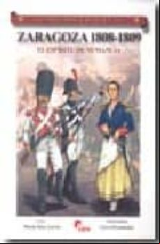 Zaragoza 1808-1809: El Espiritu De Numancia (coleccion Guerreros Y Bat