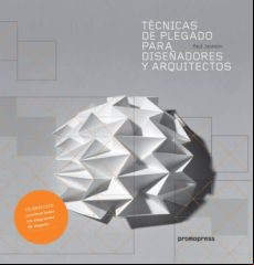 TECNICAS DE PLEGADO PARA DISEÑADORES Y ARQUITECTOS