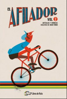 El Afilador (vol. 2): Articulos Y Cronicas Ciclistas De Gran Fond O