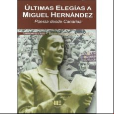 Ultimas Elegias A Miguel Hernandez