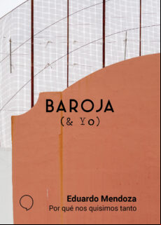 BAROJA Y YO: POR QUE NOS QUISIMOS TANTO