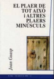 El Plaer De Tot Aixo I Altres Palers Minusculs