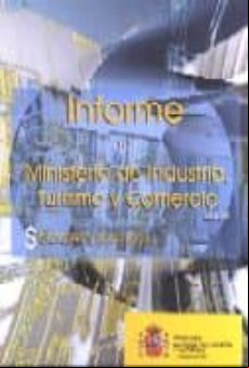 INFORME DEL MINISTERIO DE INDUSTRIA, TURISMO Y COMERCIO: SECTORES Y POLITICAS 2004