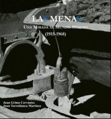 Las Menas. Una Mirada Al Mundo Minero (1915-1968). Fondo Fotograf Ico
