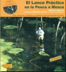 EL LANCE PRACTICO EN LA PESCA A MOSCA (PROLOGO DE MONCHO JARRIN) (INCLUYE CURSO EN DVD)
