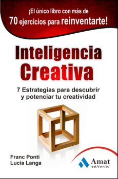 Inteligencia Creativa: 7 Estrategias Para Descubrir Y Potenciar T U Cr