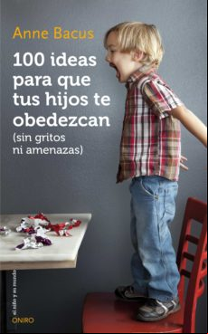 100 IDEAS PARA QUE TUS HIJOS TE OBEDEZCAN (SIN GRITOS NI AMENAZAS) EBOOK
