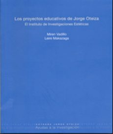 LOS PROYECTOS EDUCATIVOS DE JORGE OTEIZA: EL INSTITUTO DE INVESTI GACIONES ESTETICAS