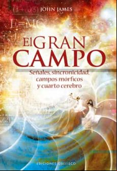EL GRAN CAMPO: SEÑALES, SINCRONIDAD, CAMPOS MORFICOS Y CUARTO CER EBRO