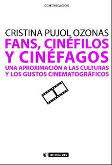 Fans Cinefilos Y Cinefagos: Una Aproximacion A Las Culturas Y Los Gust