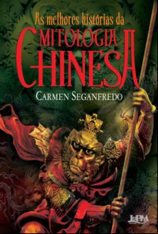 As Melhores Histórias Da Mitologia Chinesa (ebook)