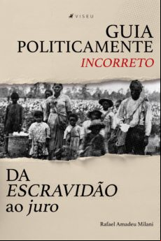 Guia Politicamente Incorreto Da Escravidão Ao Juro (ebook)
