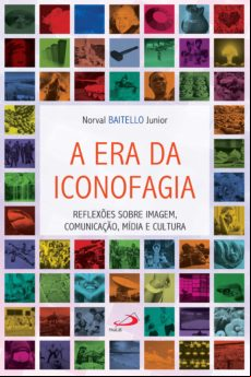 A Era Da Iconofagia (ebook)