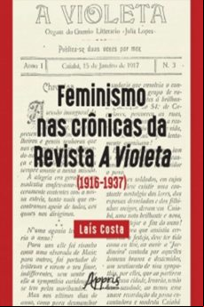 Feminismo Nas Crônicas Da Revista A Violeta (1916-1937) (ebook)
