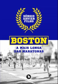 Boston: A Mais Longa Das Maratonas (ebook)