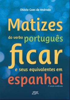 Matizes Do Verbo Português Ficar E Seus Equivalentes Em Espanhol (eboo