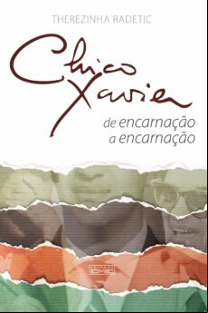 Chico Xavier - De Encarnação A Encarnação (ebook)