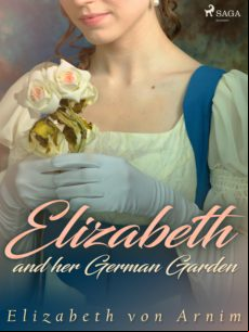 ELIZABETH AND HER GERMAN GARDEN EBOOK (edición en inglés)